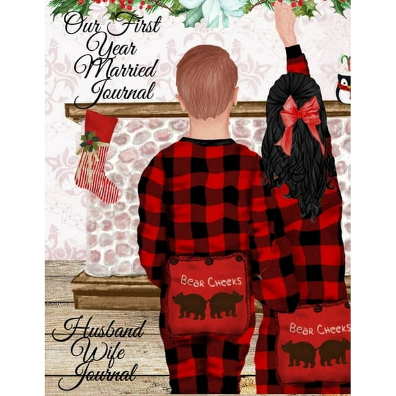 Our First Year Married Journal : Our First Christmas Married Notepad - Personal Birthday Gift For Mr and Mrs 2021 - 1st Year Married Couple Composition Notebook For Him & Her - Unique Holiday Gift For Wife And Husband - Holiday Decoration, Thanksgiving, Fireplace, Hubby Wifey With Tartan (Paperback)