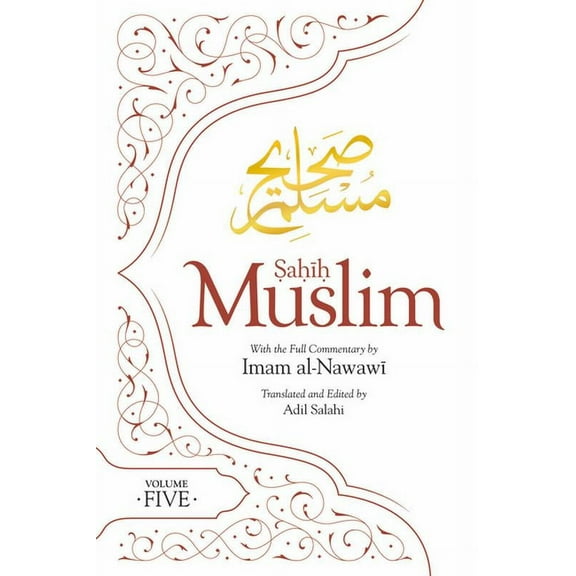 Al-Minhaj Bi Sharh Sahih Muslim: Sahih Muslim (Volume 5): With the Full Commentary by Imam Nawawi (Hardcover)