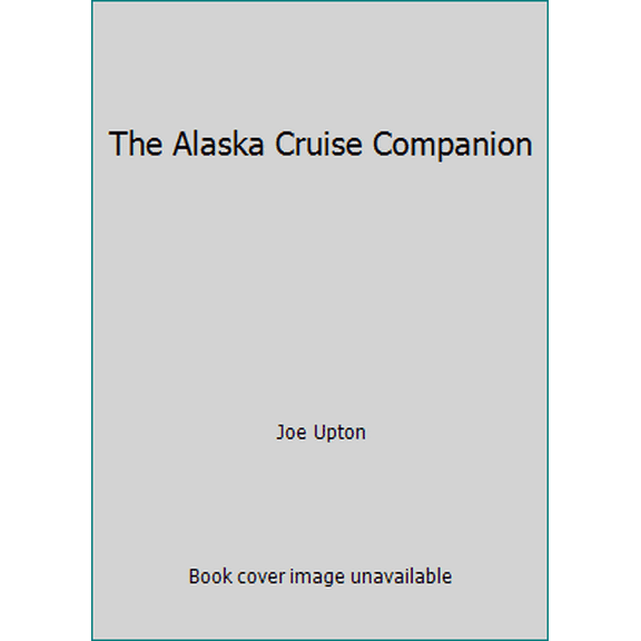 Pre-Owned The Alaska Cruise Companion (Paperback) 0979491517 9780979491511