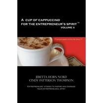 A Cup of Cappuccino for the Entrepreneur's Spirit Volume II (Paperback)