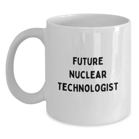 Inspirational Future Nuclear Technologist White Coffee Mug Gifts from Family for Graduation - 'Future is Bright'
