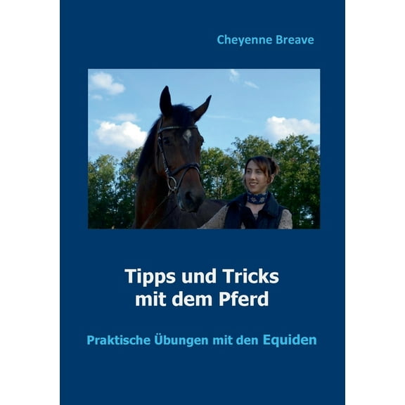 Tipps und Tricks mit dem Pferd : Praktische Übungen mit den Equiden (Paperback)