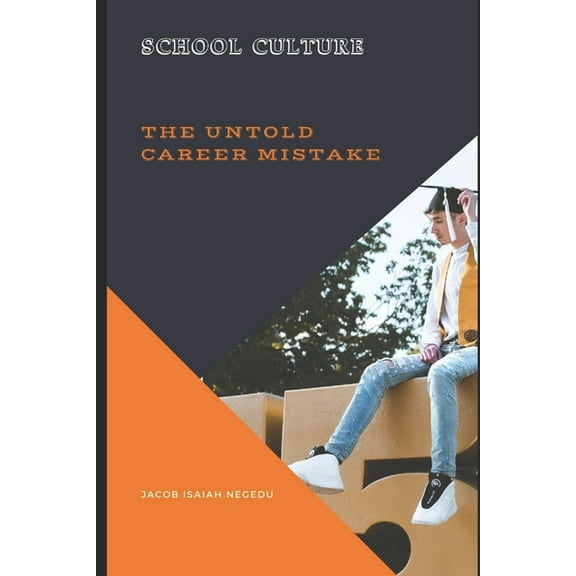 School Culture: The Untold Career Mistake (Paperback)