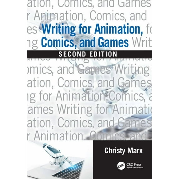 Writing for Animation, Comics, and Games, (Hardcover)