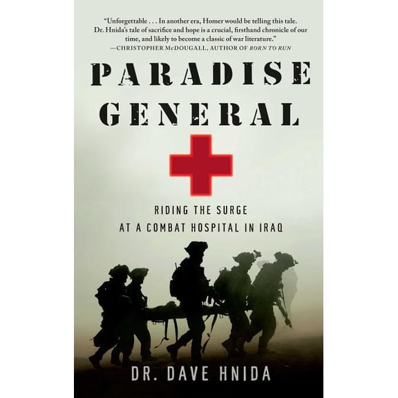 Paradise General: Riding the Surge at a Combat Hospital in Iraq, (Paperback)