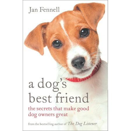 A Dog’s Best Friend: The Secrets that Make Good Dog Owners Great - (Best Dogs For Allergic Owners)