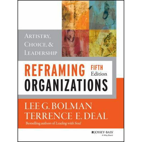 Pre-Owned Reframing Organizations: Artistry, Choice, and Leadership (Hardcover) 1118557387 9781118557389