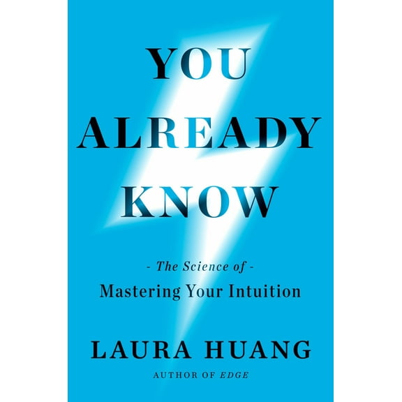 Laura Huang: You Already Know: The Science of Mastering Your Intuition (Hardcover)