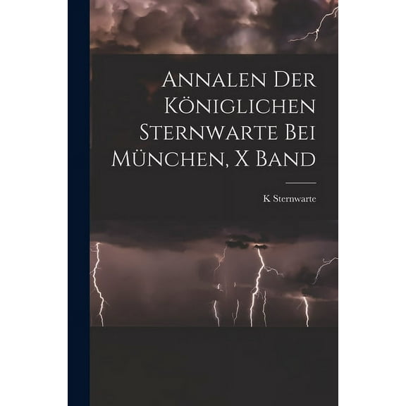 Annalen Der Königlichen Sternwarte Bei München, X Band (Paperback)