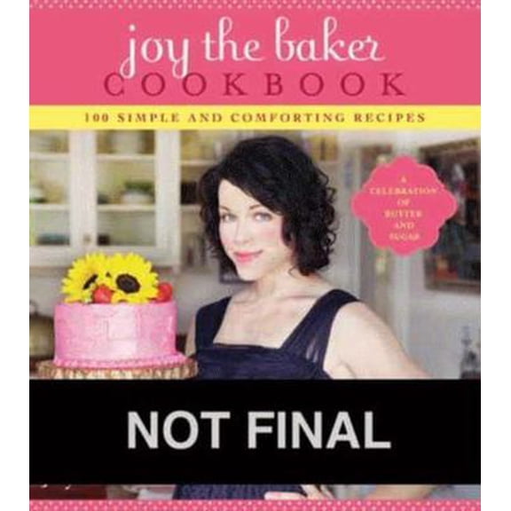 Pre-Owned Joy the Baker Cookbook: 100 Simple and Comforting Recipes (Paperback) 1401310605 9781401310608