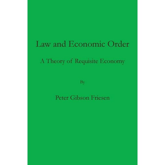 Law and Economic Order: A Theory of Requisite Economy (Paperback)
