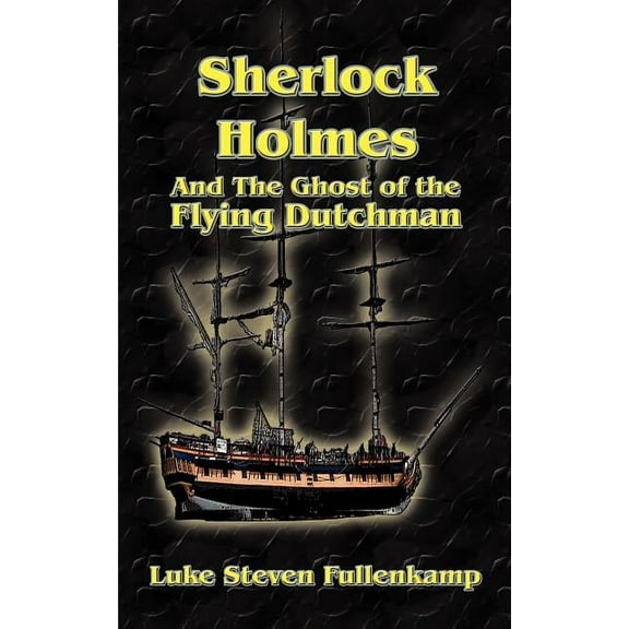 Sherlock Holmes and the Ghost of the Flying Dutchman (Paperback)