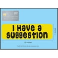 thumbnail image 3 of 10in x 3in I Have A Suggestion Magnet, 3 of 3