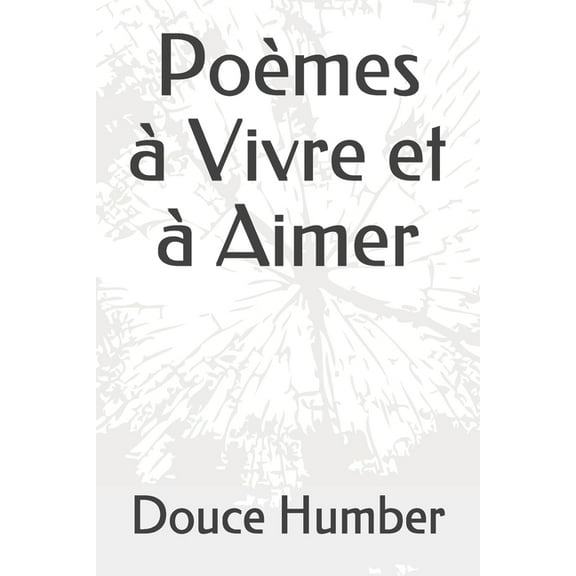 Poèmes à Vivre et à Aimer (Paperback)