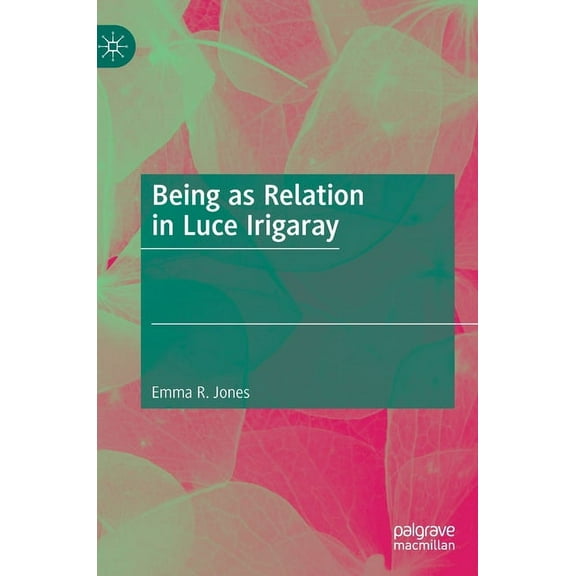 Being as Relation in Luce Irigaray, (Hardcover)