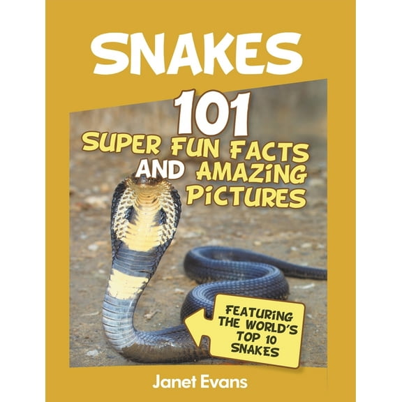 Snakes: 101 Super Fun Facts And Amazing Pictures (Featuring The World's Top 10 S, (Paperback)