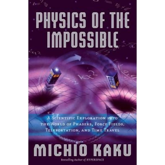 Pre-Owned Physics of the Impossible: A Scientific Exploration into the World of Phasers, Force Fields, Teleportation, and Time Travel (Hardcover) 0385520697 9780385520690