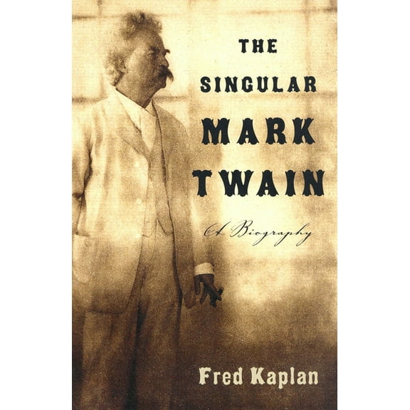 The Singular Mark Twain : A Biography (Paperback)