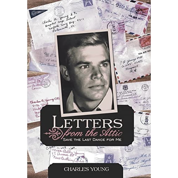 Pre-Owned Letters from the Attic: Save the Last Dance for Me Hardcover Charles Jr. Young