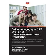 Guide pdagogique "LES SYSTMES D'INFORMATION DANS L'DITION". (Paperback)
