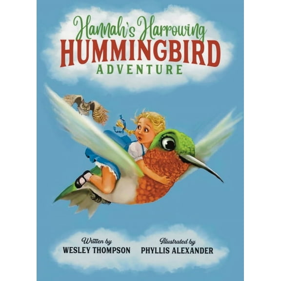 Hannah's Harrowing Hummingbird Adventure, (Hardcover)