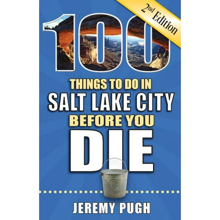 100 Things to Do in Salt Lake City Before You Die