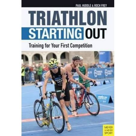 Triathlon: Starting Out : Training for Your First Competition, Used [Paperback]