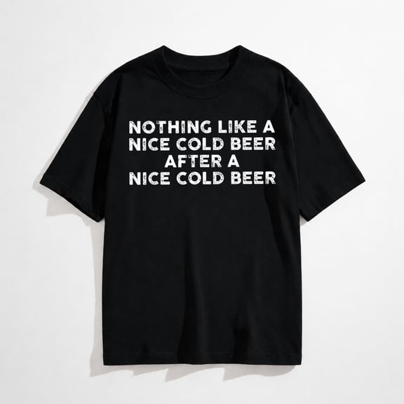 Nothing Like A Nice Cold Beer After A Nice Cold Beer Humor T-Shirt