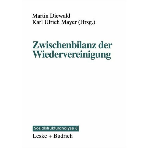 Sozialstrukturanalyse Zwischenbilanz Der Wiedervereinigung: Strukturwandel Und Mobilität Im Transformationsprozeß, Book 8, (Paperback)