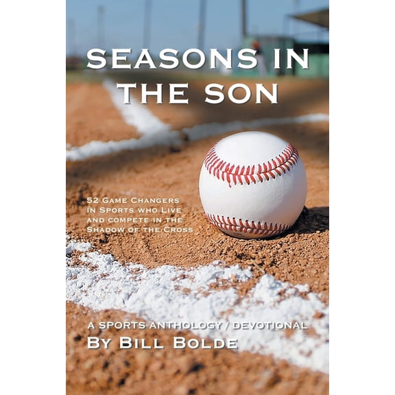 Seasons in the Son: 52 Game Changers in Sports Who Live and Compete in the Shadow of the Cross, (Paperback)