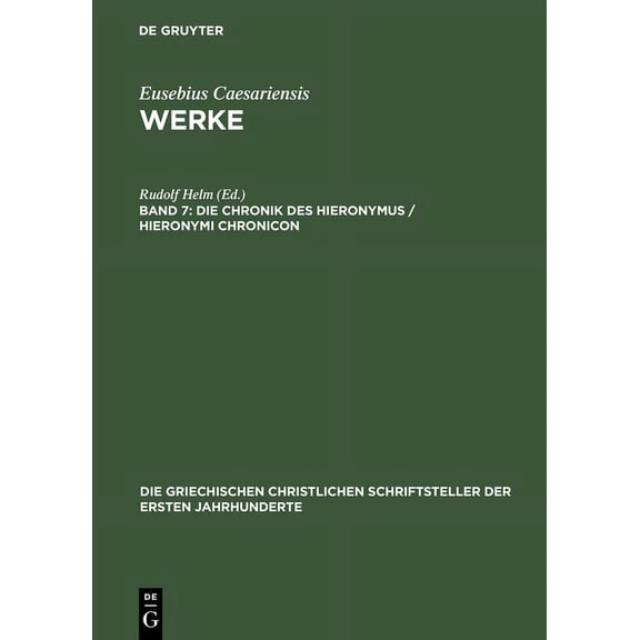 Die Griechischen Christlichen Schriftsteller Der Ersten Jahr: Die Chronik Des Hieronymus / Hieronymi Chronicon (Hardcover)
