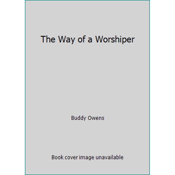 Pre-Owned The Way of a Worshiper (Hardcover) 1417499990 9781417499991