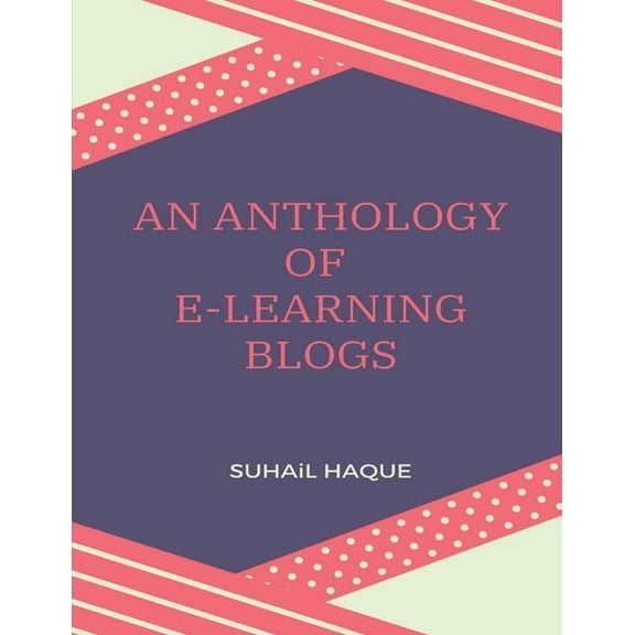 An Anthology of E-Learning Blogs, (Paperback)
