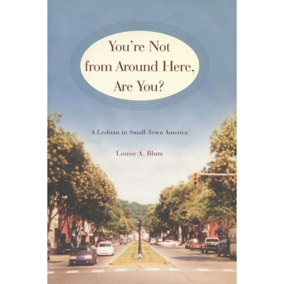 Living Out: Gay and Lesbian Autobiog You're Not from Around Here, Are You?: A Lesbian in Small-Town America, (Paperback)