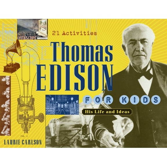 Pre-Owned Thomas Edison for Kids: His Life and Ideas, 21 Activities Volume 19 (Paperback) 1556525842 9781556525841
