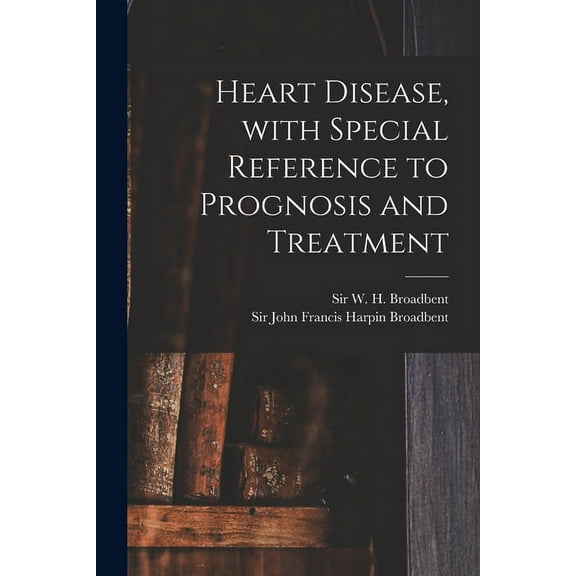 Heart Disease, With Special Reference to Prognosis and Treatment (Paperback)