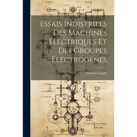 Essais Indistriels Des Machines Électriques Et Des Groupes Électrogènes (Paperback)