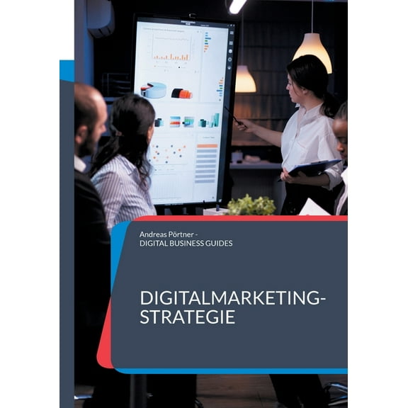 Digitalmarketing-Strategie: Erfolgreiche Strategien fÃ¼r Sichtbarkeit, Leads und Wachstum, (Paperback)