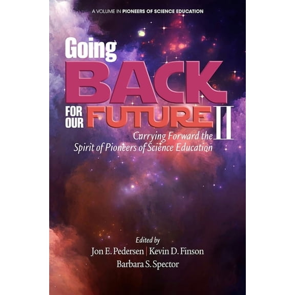 Pioneers of Science Education Going Back to Our Future II: Carrying Forward the Spirit of Pioneers of Science Education, (Paperback)