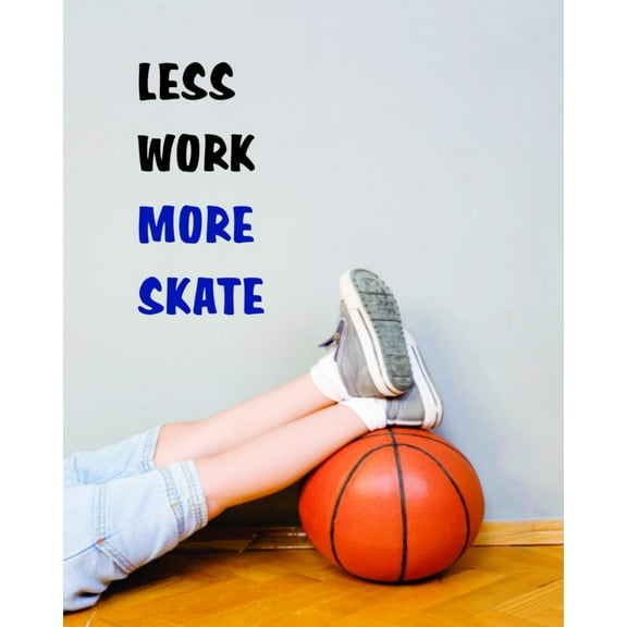 Custom Wall Decal Less Work More Skate Girls BedRoom Sticker Vinyl Wall 20 X 10"