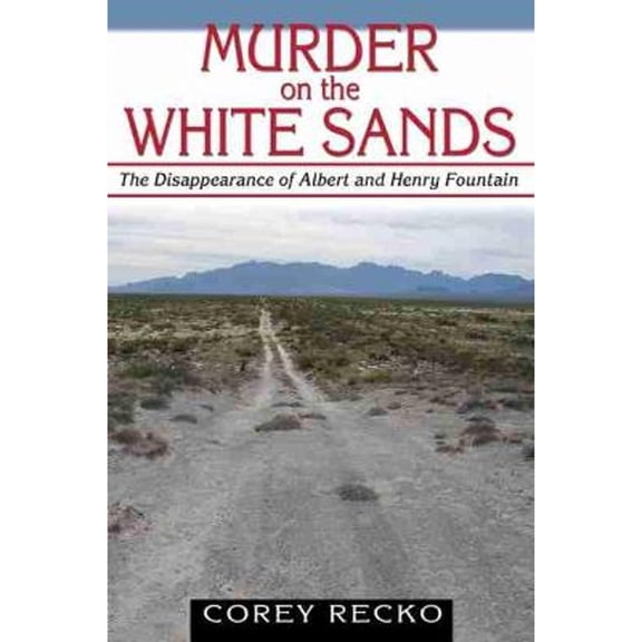 Pre-Owned Murder on the White Sands: The Disappearance of Albert and Henry Fountainvolume 5 (Paperback) 157441254X 9781574412543