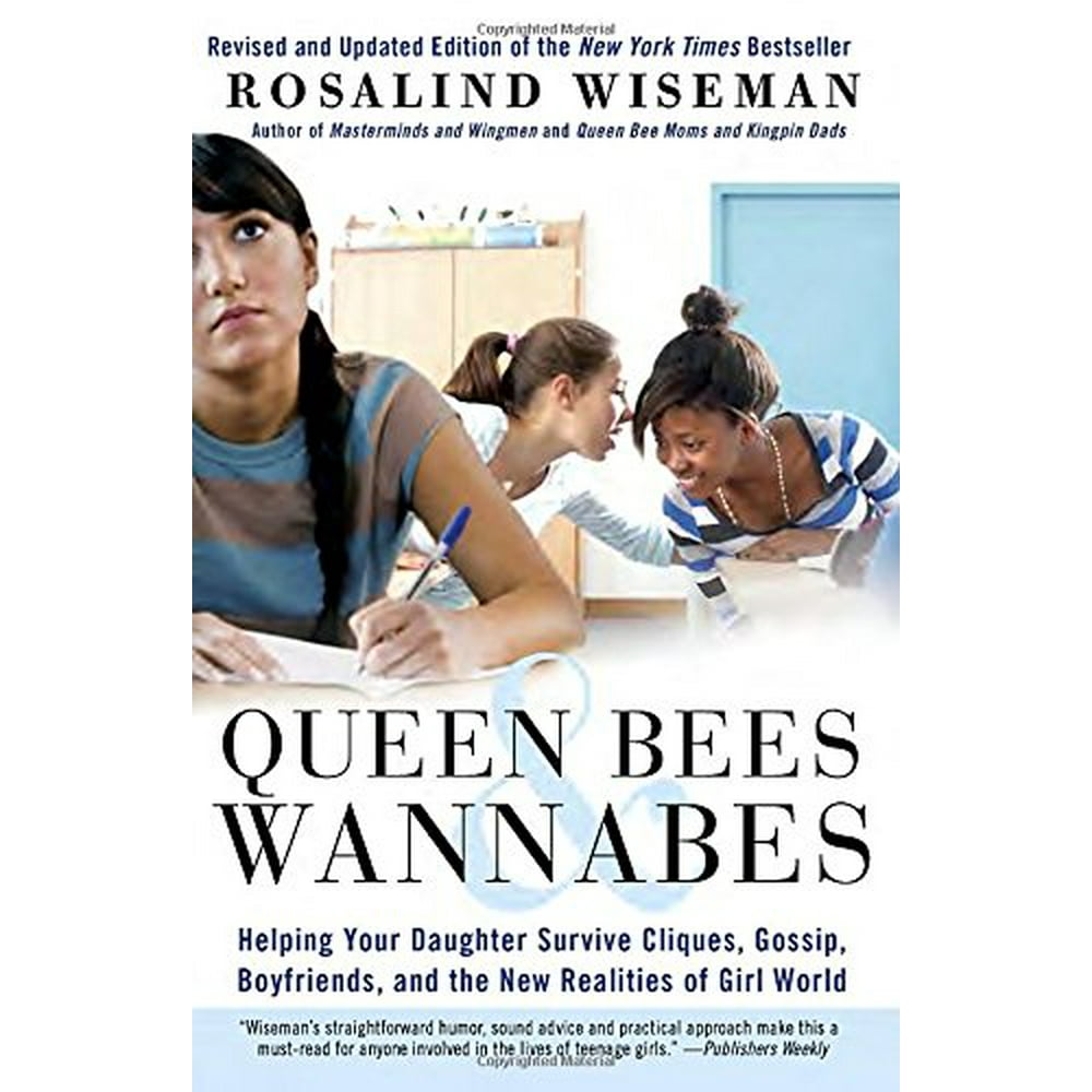 Queen Bees & Wannabes Helping Your Daughter Survive Cliques, Gossip, Boyfriends, and the New Queen Bees & Wannabes Helping Your Daughter Survive Cliques, Gossip, Boyfriends, and the New