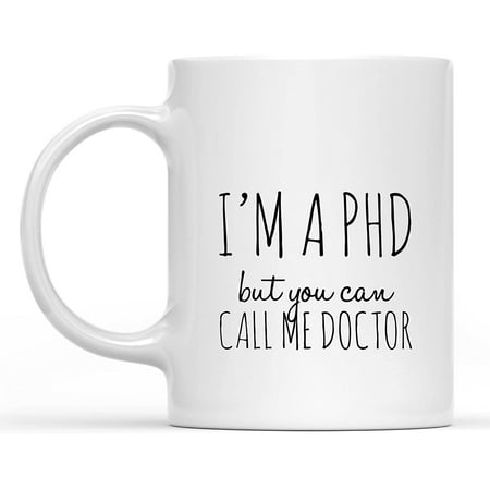 

I m A Phd But You Can Call Me Doctor Graduation Mug Ceramic Coffee Mug 11 oz White Cups