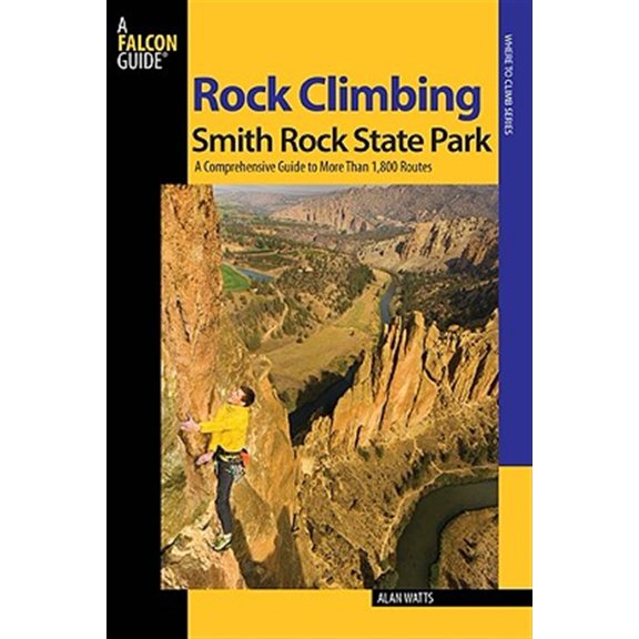 Pre-Owned Rock Climbing Smith Rock State Park: A Comprehensive Guide to More Than 1,800 Routes (Regional Rock Climbing Series) Paperback
