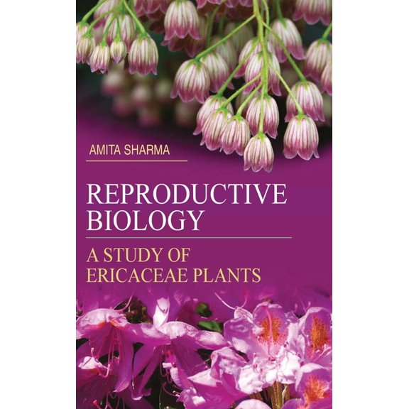 Reproductive Biology: A Study of Ericaceae Plants, (Hardcover)