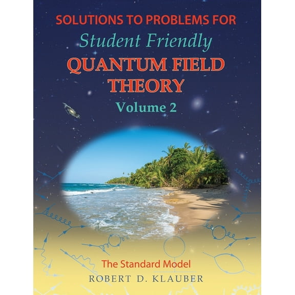Solutions to Problems for Student Friendly Quantum Field Theory Volume 2: The Standard Model, (Paperback)