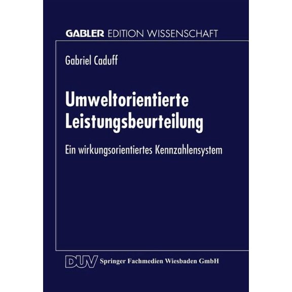 Umweltorientierte Leistungsbeurteilung: Ein Wirkungsorientiertes Kennzahlensystem, (Paperback)