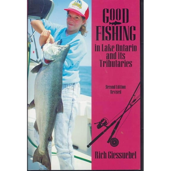 Good Fishing Good Fishing in Lake Ontario and Its Tributaries, Book 0, (Paperback)