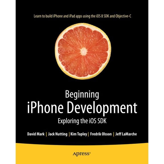 Beginning iPhone Development: Exploring the IOS SDK, (Paperback)