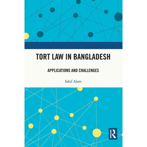 Tort Law in Bangladesh: Applications and Challenges, (Paperback)